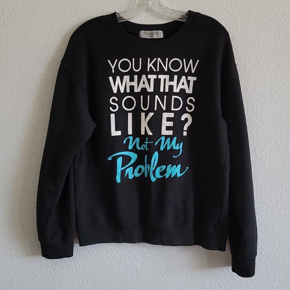 WOUND UP Graphic Sweatshirt Not My Problem Long Sleeve Size Large Black
